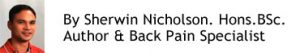 By Sherwin Nicholson, Honours Bachelor of Science, Author and Back Pain Specialist, SN Health Resources, Lowbackpainprogram.